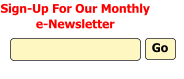 Sign-Up For Our Monthly e-Newsletter      Go
